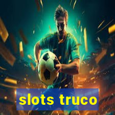 slots truco